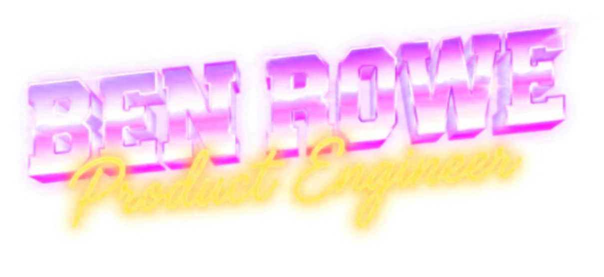 Ben Rowe - Product Engineer